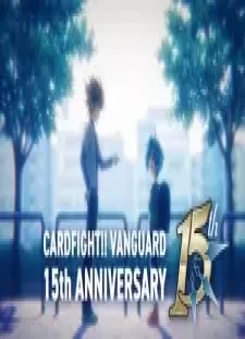 دانلود انیمه Cardfight!! Vanguard 15-shuunen Kinen PV